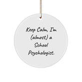 Funny School Psychologist Gifts, 'Keep Calm, I'm (almost) A School Psychologist.' Circle Ornament, Christmas Unique Gifts from Friends and Family - Image 1
